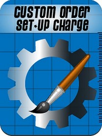 Custom Set-Up Charge for ALL Custom Orders, 10-SETUP